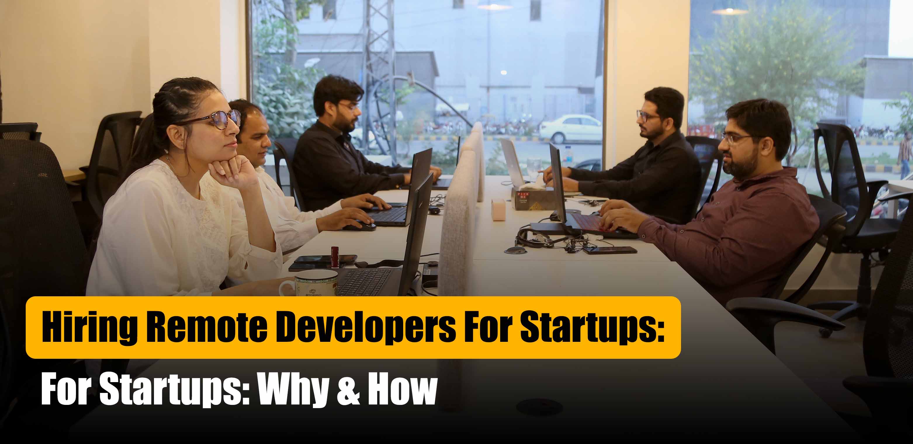 Hiring Remote Developers for Startups: Why & How