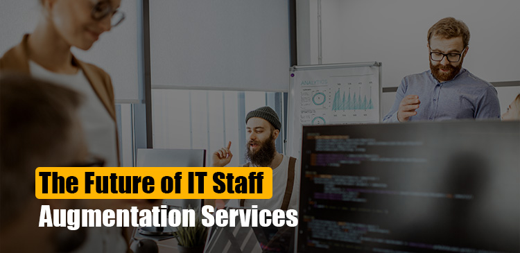The Future of IT Staff Augmentation Services