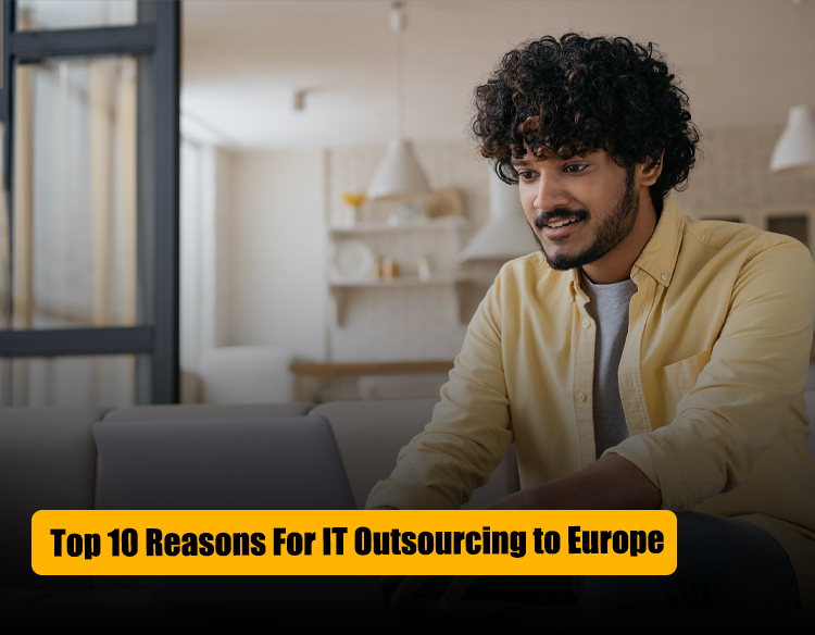 Why IT Outsourcing to Europe Can Boost your Business