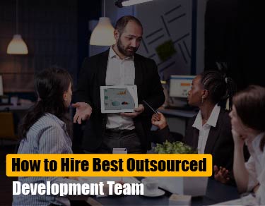 How to Hire the Best Outsourced Development Team in 2024
